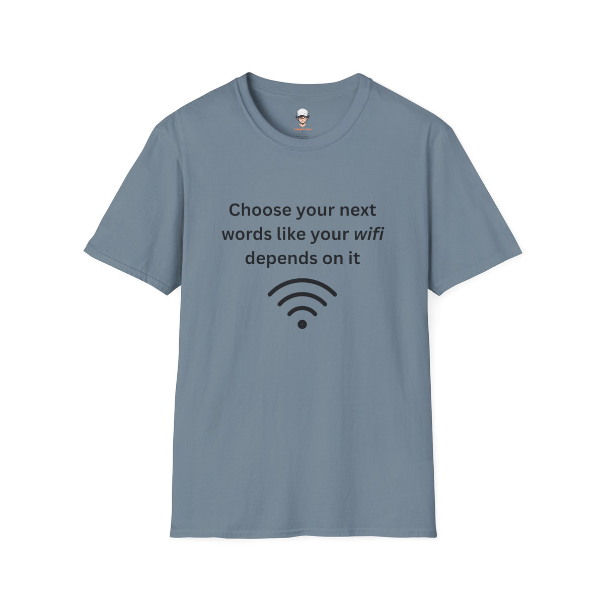 Parenting Tee — "Choose Your Next Words Like Your WiFi Depends On It" T-Shirt
