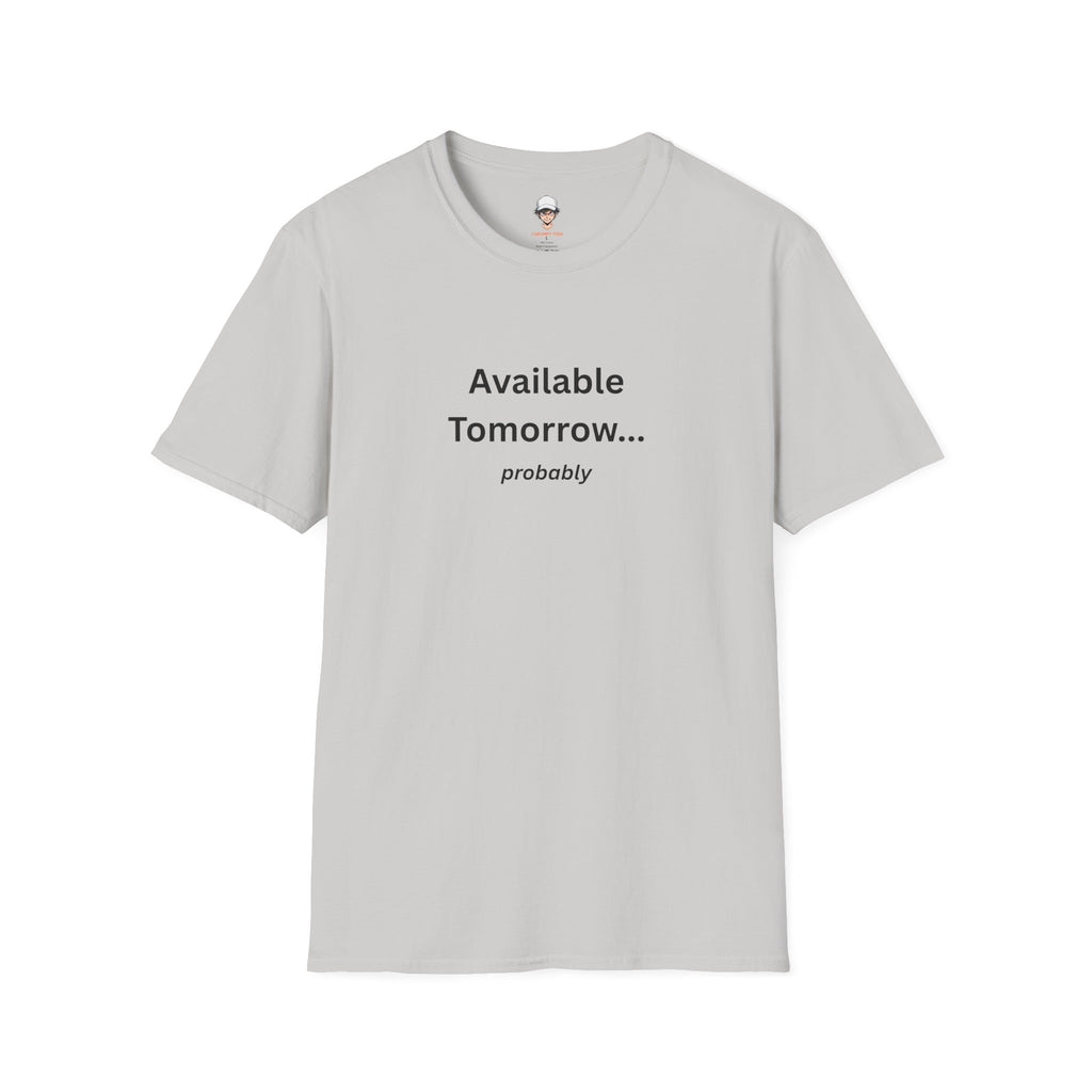 Available Tomorrow... probably T‑Shirt - Minimalist Graphic Tee