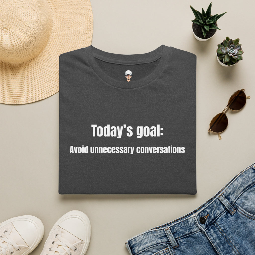 Today's goal T-Shirt — Minimalist Funny Graphic Tee