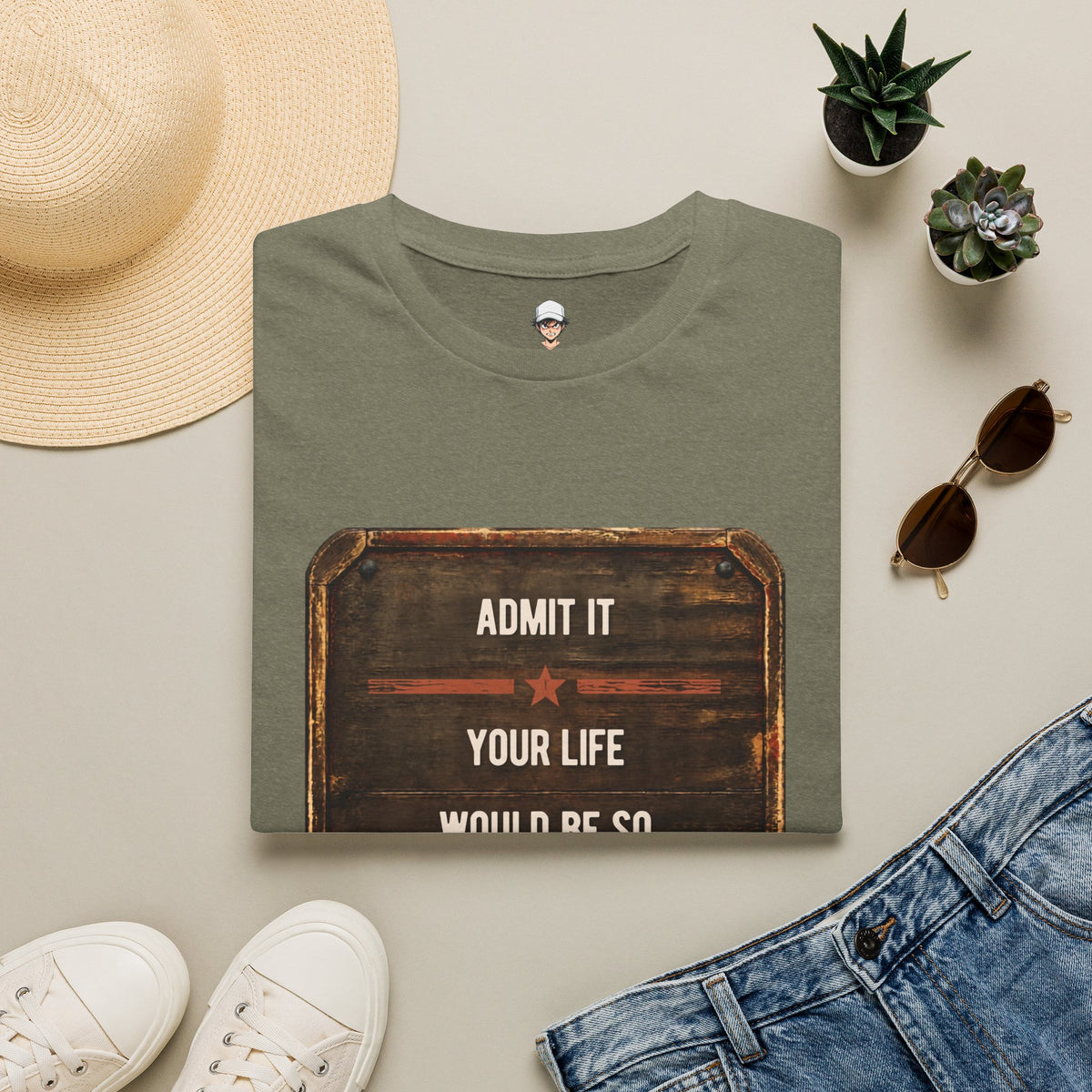 "Admit It Your Life Would Be So Boring Without Me" Vintage Sign Graphic
