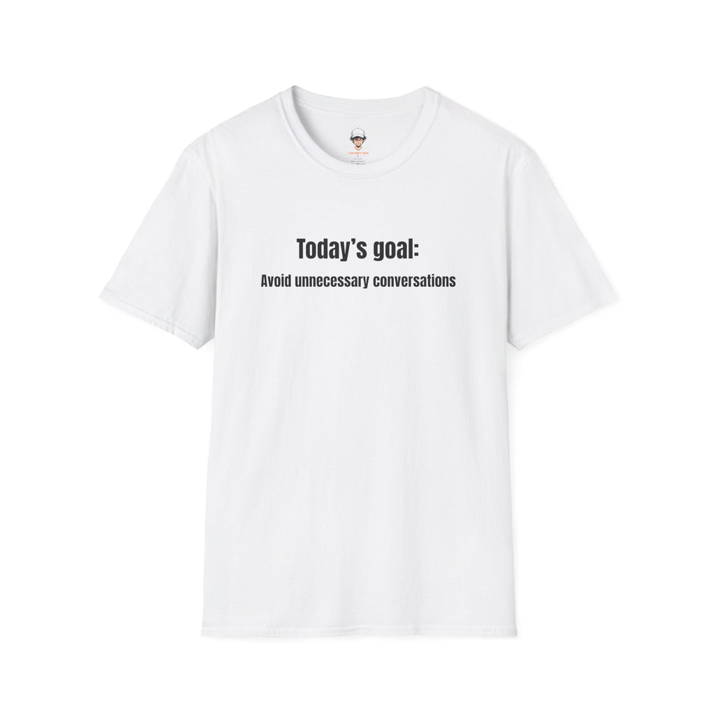 Today's goal T-Shirt — Minimalist Funny Graphic Tee
