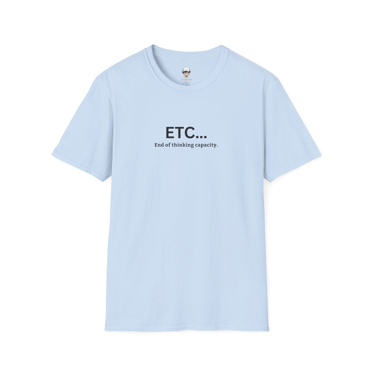 ETC... End of Thinking Capacity Tee (Funny Sarcastic Casual Shirt)