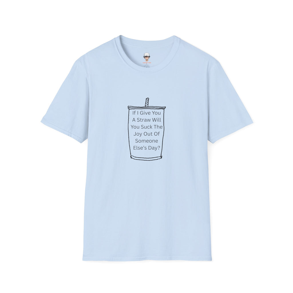 "If I Give You A Straw" Funny Sarcastic Beverage Quote Tee