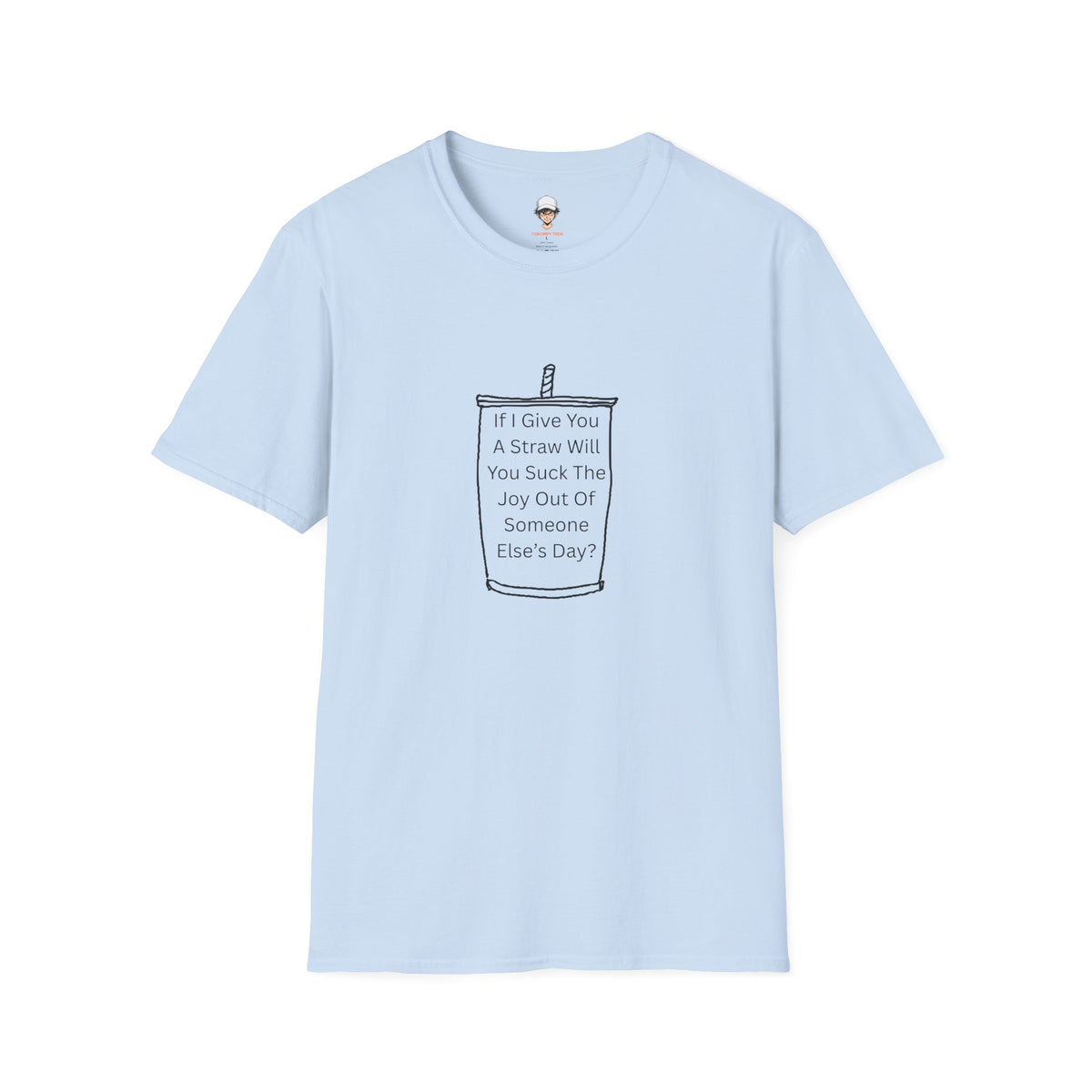 "If I Give You A Straw" Funny Sarcastic Beverage Quote Tee