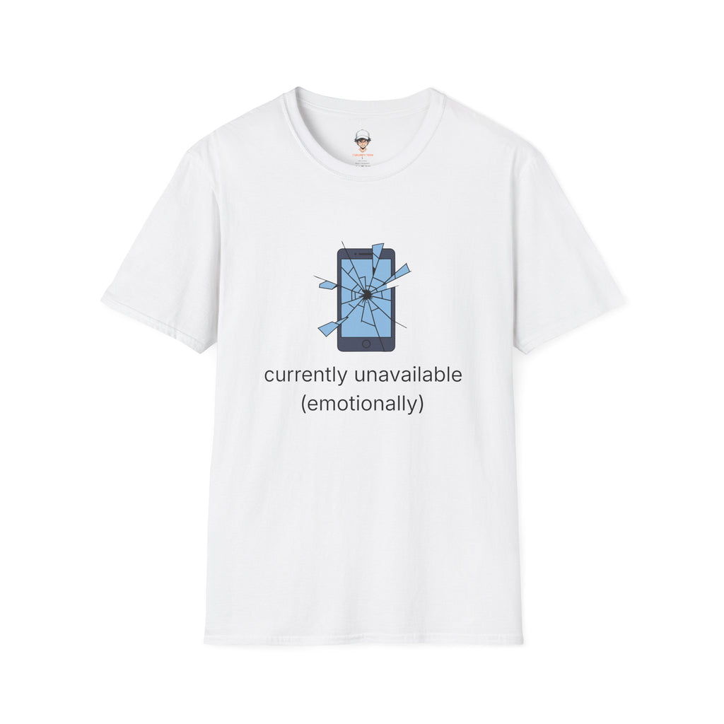 T-Shirt — "Currently Unavailable (Emotionally)" Broken Phone Graphic